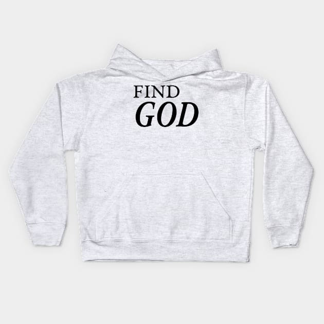 FIND GOD Kids Hoodie by TextGraphicsUSA